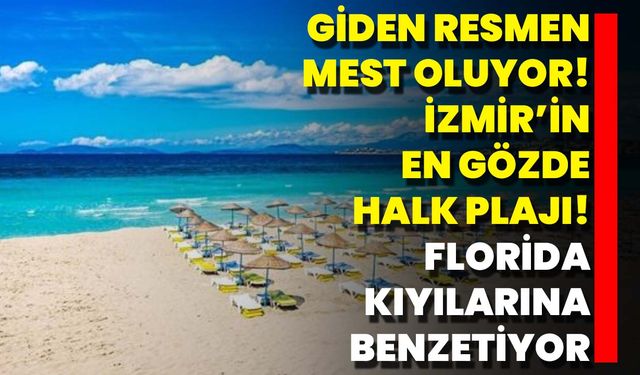 Giden Resmen Mest Oluyor! İzmir’in En Gözde Halk Plajı! Florida Kıyılarına Benzetiyor