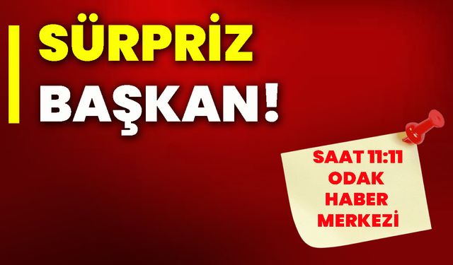 Sürpriz başkan!