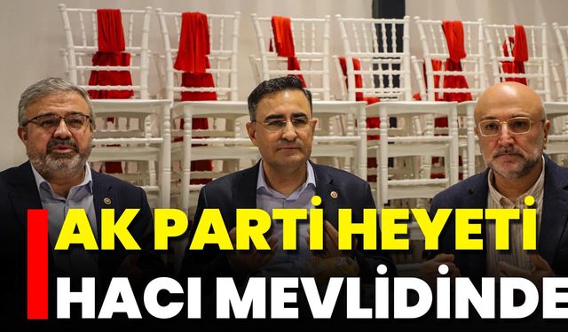 AK Parti Heyeti Hacı Mevlidinde