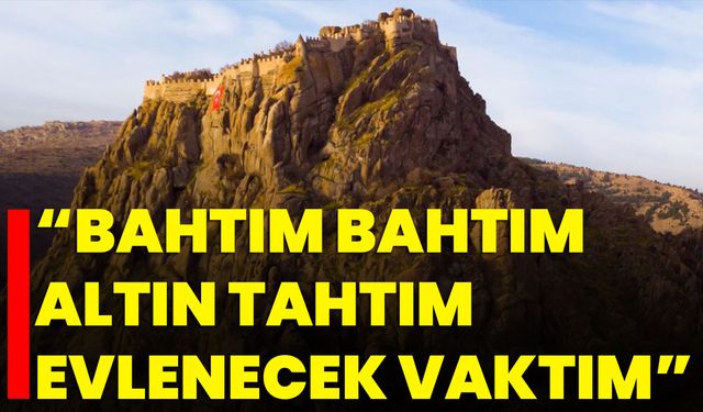 “Bahtım Bahtım, Altın Tahtım, Evlenecek Vaktım”