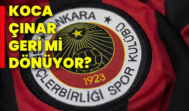Koca çınar geri mi dönüyor?