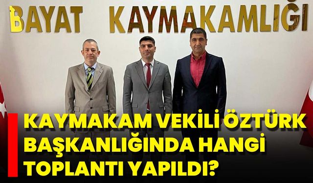 Kaymakam Vekili Öztürk Başkanlığında Hangi Toplantı Yapıldı?