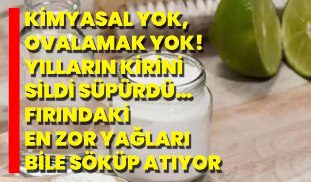 Kimyasal Yok, Ovalamak Yok! Yılların Kirini Sildi Süpürdü… Fırındaki En Zor Yağları Bile Söküp Atıyor