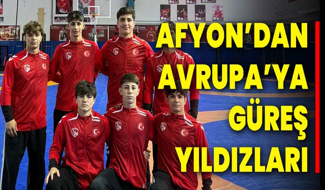 Afyonkarahisar’dan Avrupa’ya Güreş Yıldızları