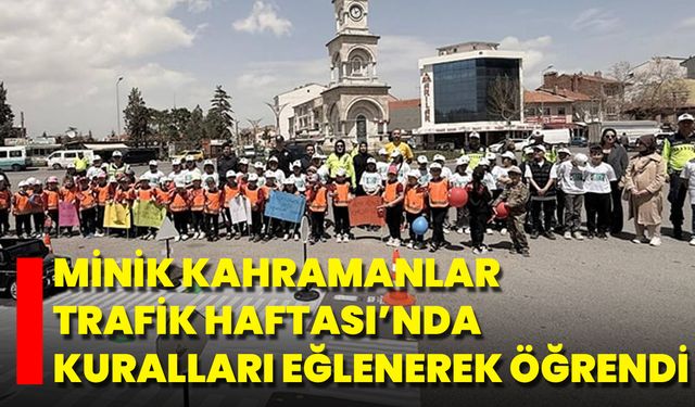 Minik Kahramanlar Trafik Haftası’nda Kuralları Eğlenerek Öğrendi