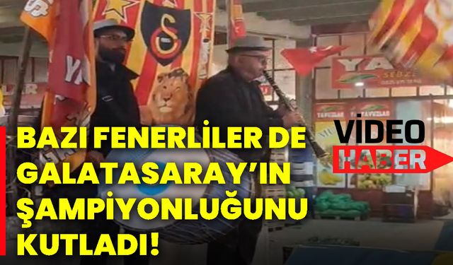 Bazı Fenerliler De Galatasaray’ın şampiyonluğunu kutladı!