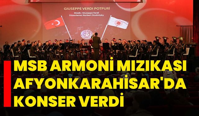 MSB Armoni Mızıkası Afyonkarahisar'da konser verdi