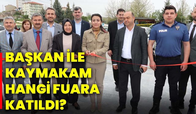Başkan ile Kaymakam hangi fuara katıldı?