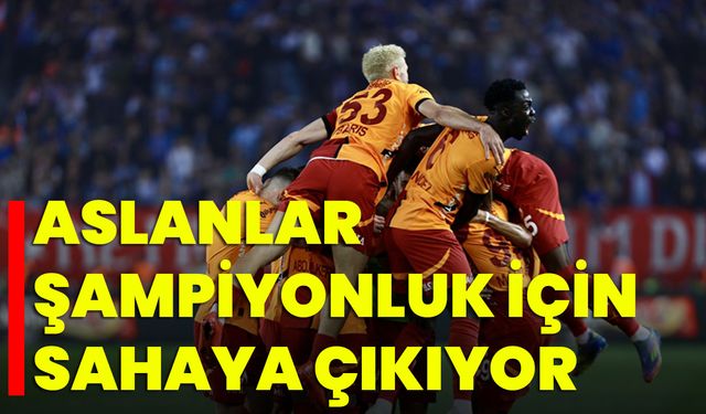 Aslanlar, Şampiyonluk İçin Sahaya Çıkıyor