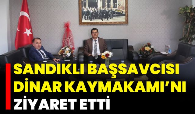 Sandıklı Başsavcısı, Dinar Kaymakamı’nı Ziyaret Etti