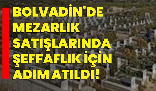 Bolvadin'de mezarlık satışlarında şeffaflık için adım atıldı!