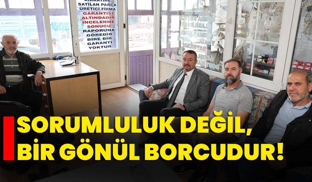 Sorumluluk değil, bir gönül borcudur!