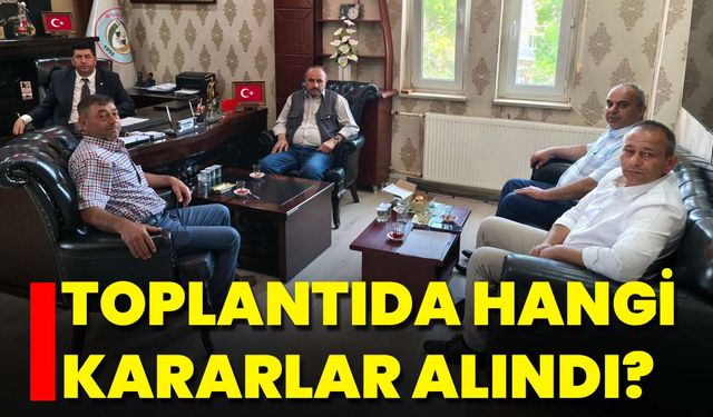 Toplantıda Hangi Kararlar Alındı?