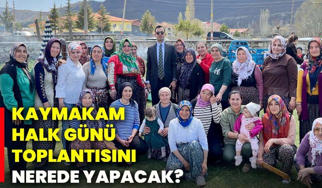 Kaymakam halk günü toplantısını nerede yapacak?