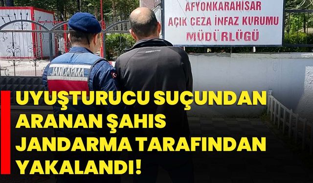 Uyuşturucu suçundan aranan şahıs jandarma tarafından yakalandı!