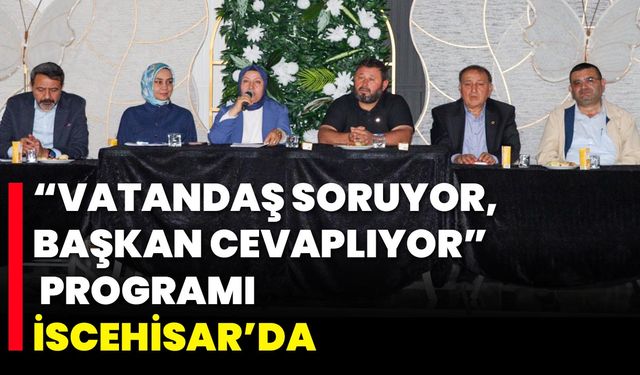 “Vatandaş Soruyor, Başkan Cevaplıyor” Programı İscehisar’da