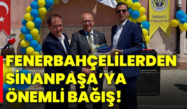 Fenerbahçelilerden Sinanpaşa’ya önemli bağış!