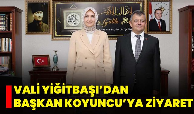 Vali Yiğitbaşı’dan Başkan Koyuncu’ya Ziyaret