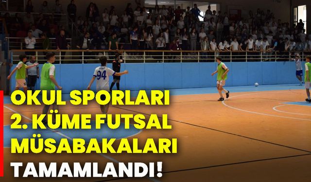 Okul sporları 2. Küme Futsal Müsabakaları tamamlandı!