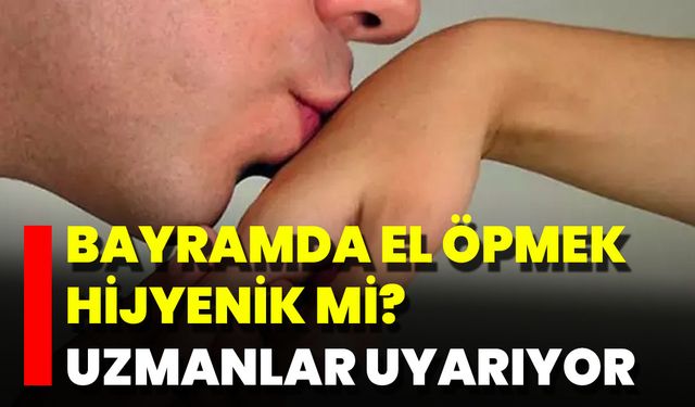 Bayramda El Öpmek Hijyenik Mi? Uzmanlar Uyarıyor