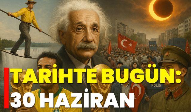 Tarihte Bugün: 30 Haziran