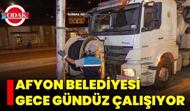 Afyon Belediyesi Gece Gündüz Çalışıyor