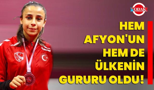 Hem Afyonkarahisar'ın hem de ülkenin gururu oldu!