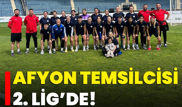 Afyon Temsilcisi 2. Lig’de!