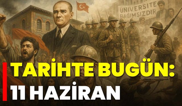 Tarihte Bugün: 11 Haziran