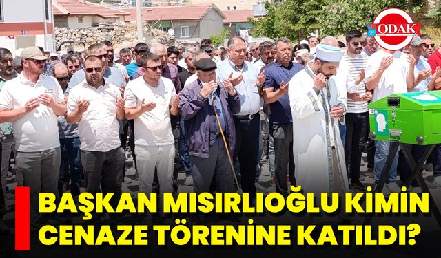 Başkan Mısırlıoğlu Kimin Cenaze Törenine Katıldı?