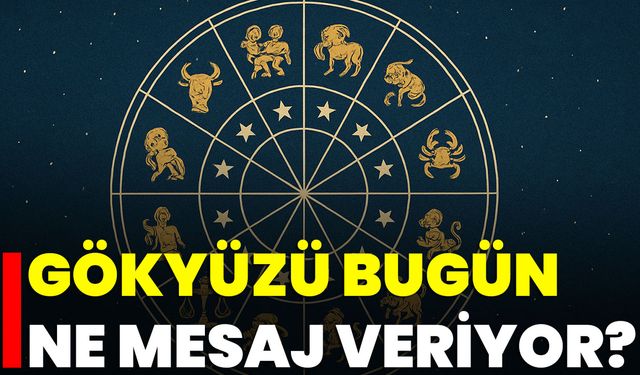 Gökyüzü Bugün Ne Mesaj Veriyor?