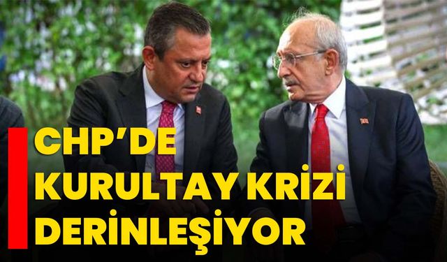 CHP’de kurultay krizi derinleşiyor