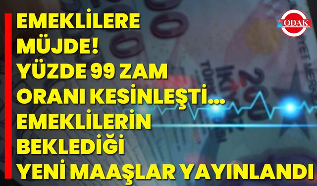 Emeklilere müjde! Yüzde 99 zam oranı kesinleşti… Emeklilerin beklediği yeni maaşlar yayınlandı