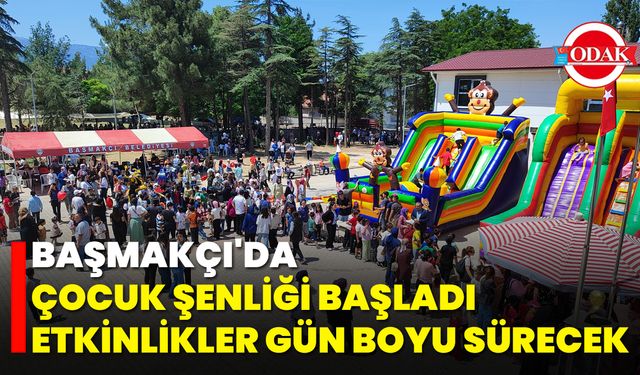 Başmakçı'da Çocuk Şenliği Başladı, Etkinlikler Gün Boyu Sürecek