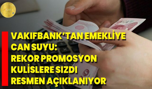 Vakıfbank’tan Emekliye Can Suyu: Rekor Promosyon Kulislere Sızdı, Resmen Açıklanıyor
