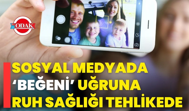 Sosyal Medyada ‘Beğeni’ Uğruna Ruh Sağlığı Tehlikede