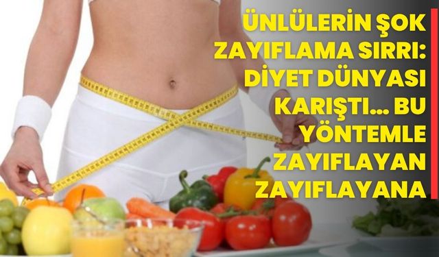 Ünlülerin Şok Zayıflama Sırrı: Diyet Dünyası Karıştı… Bu Yöntemle Zayıflayan Zayıflayana