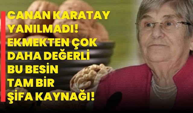 Canan Karatay Yanılmadı! Ekmekten Çok Daha Değerli Bu Besin Tam Bir Şifa Kaynağı!
