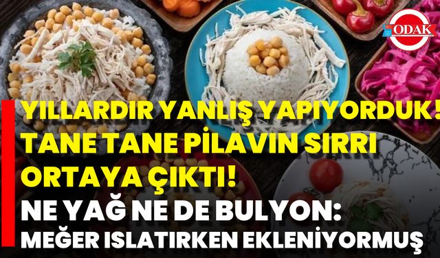Yıllardır Yanlış Yapıyorduk! Tane Tane Pilavın Sırrı Ortaya Çıktı! Ne Yağ Ne De Bulyon: Meğer Islatırken Ekleniyormuş