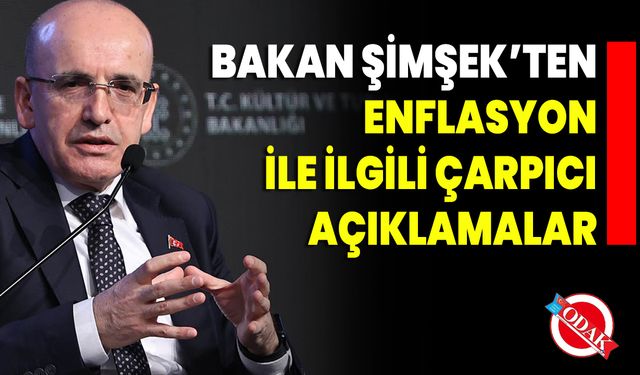 Bakan Şimşek’ten Enflasyon İle İlgili Çarpıcı Açıklamalar