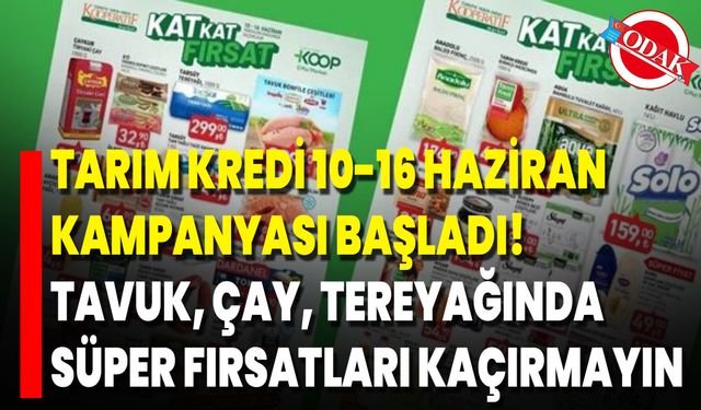 Tarım Kredi 10-16 Haziran Kampanyası Başladı! Tavuk, Çay, Tereyağında Süper Fırsatları Kaçırmayın