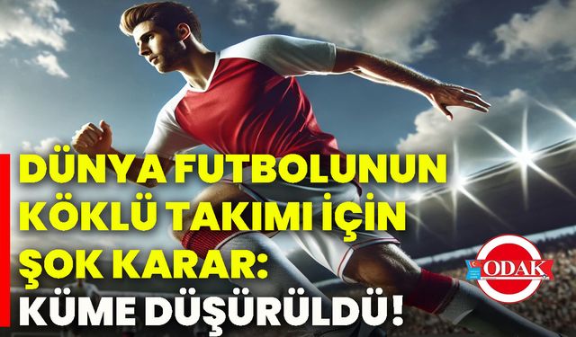 Dünya futbolunun köklü takımı için şok karar: Küme düşürüldü!