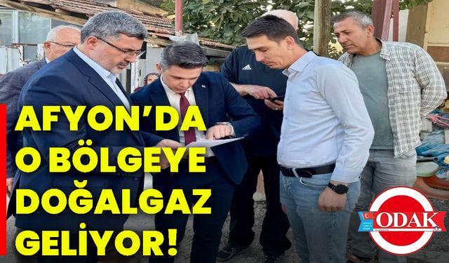 Afyon’da o bölgeye doğalgaz geliyor!