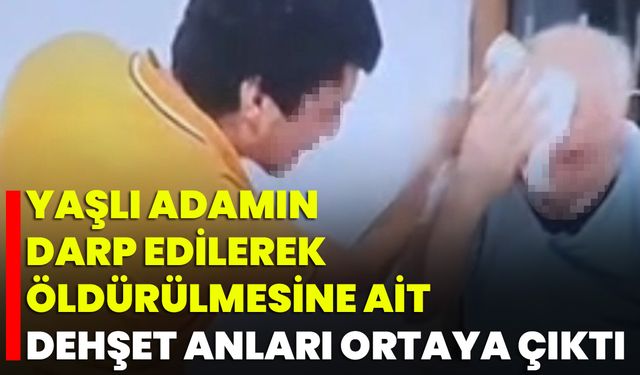 Yaşlı Adamın Darp Edilerek Öldürülmesine Ait Dehşet Anları Ortaya Çıktı