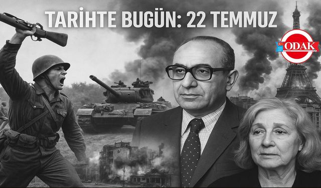 Tarihte Bugün: 22 Temmuz