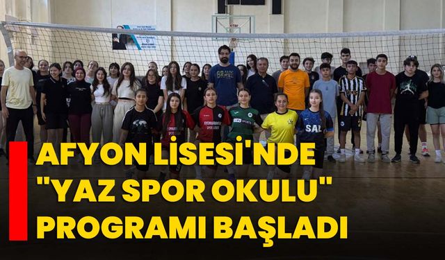 Afyon Lisesi'nde "Yaz Spor Okulu" programı başladı