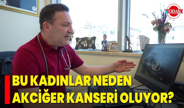 Bu Kadınlar Neden Akciğer Kanseri Oluyor?