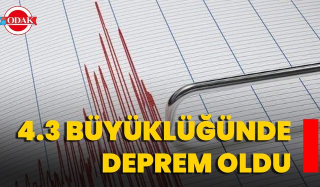 4.3 Büyüklüğünde Deprem Oldu