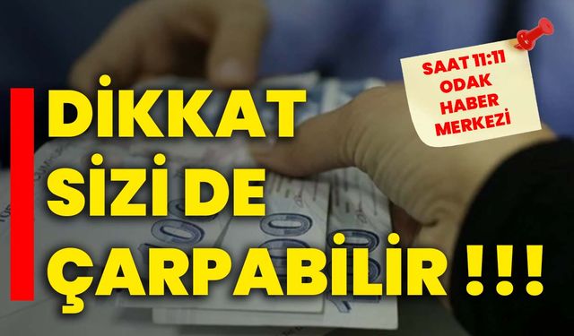 Dikkat sizi de çarpabilir !!!