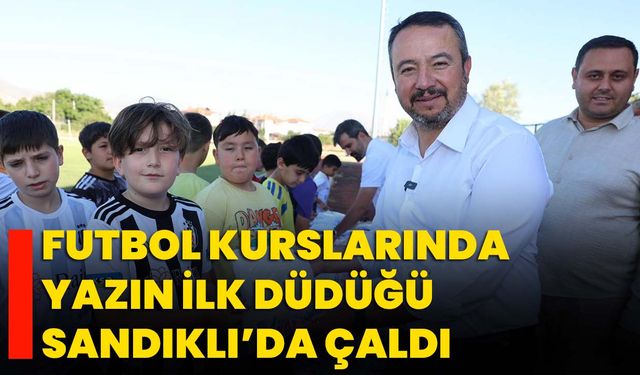 Futbol Kurslarında Yazın İlk Düdüğü Sandıklı’da Çaldı